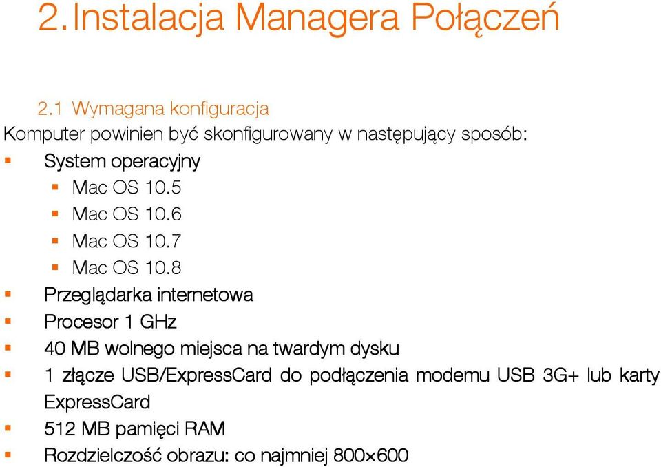 Mac OS 10.5 Mac OS 10.6 Mac OS 10.7 Mac OS 10.