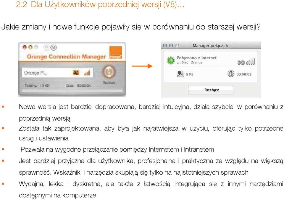 użyciu, oferując tylko potrzebne usług i ustawienia Pozwala na wygodne przełączanie pomiędzy Internetem i Intranetem Jest bardziej przyjazna dla użytkownika, profesjonalna