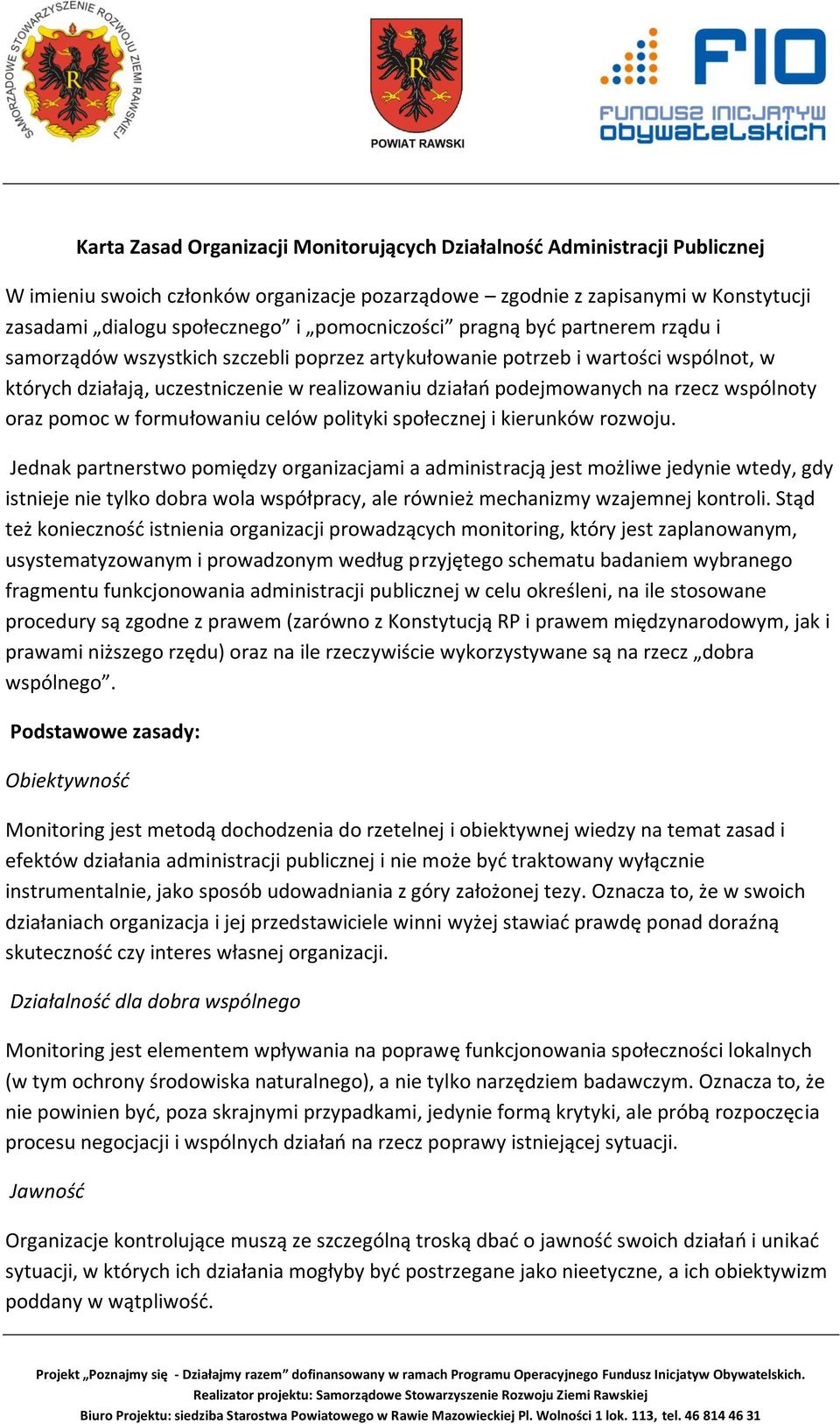 rzecz wspólnoty oraz pomoc w formułowaniu celów polityki społecznej i kierunków rozwoju.