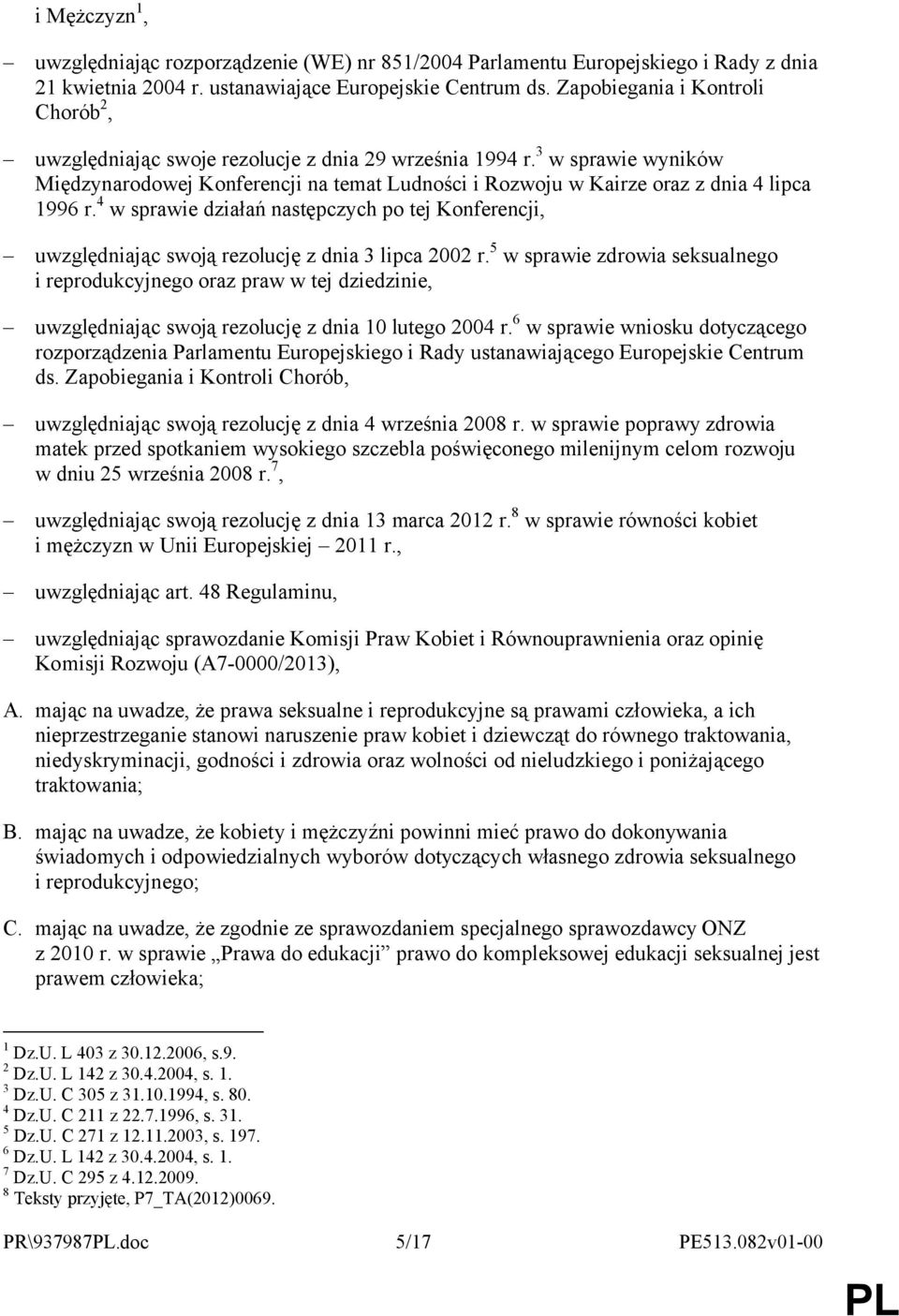 3 w sprawie wyników Międzynarodowej Konferencji na temat Ludności i Rozwoju w Kairze oraz z dnia 4 lipca 1996 r.