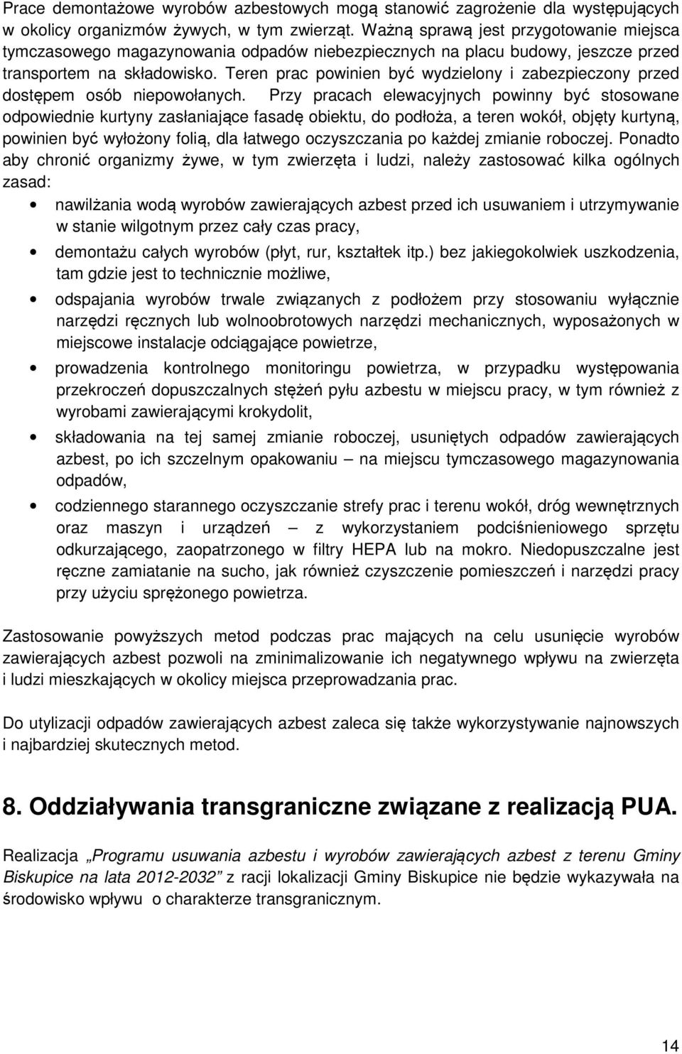Teren prac powinien być wydzielony i zabezpieczony przed dostępem osób niepowołanych.