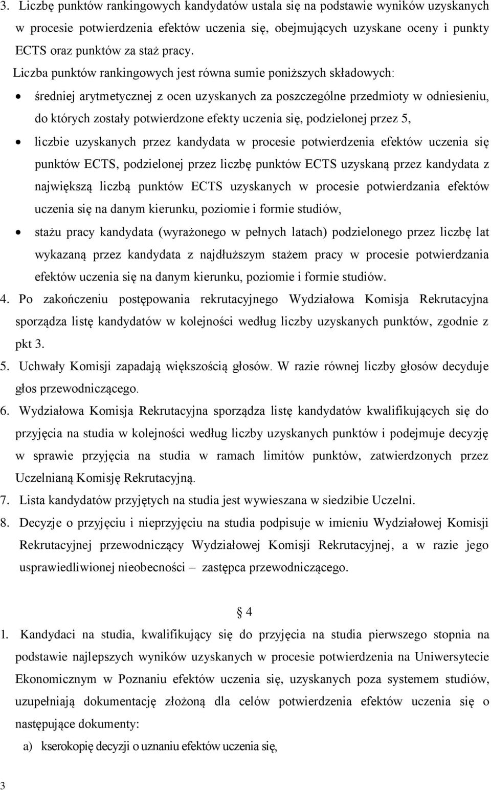się, podzielonej przez 5, liczbie uzyskanych przez kandydata w procesie potwierdzenia efektów uczenia się punktów ECTS, podzielonej przez liczbę punktów ECTS uzyskaną przez kandydata z największą