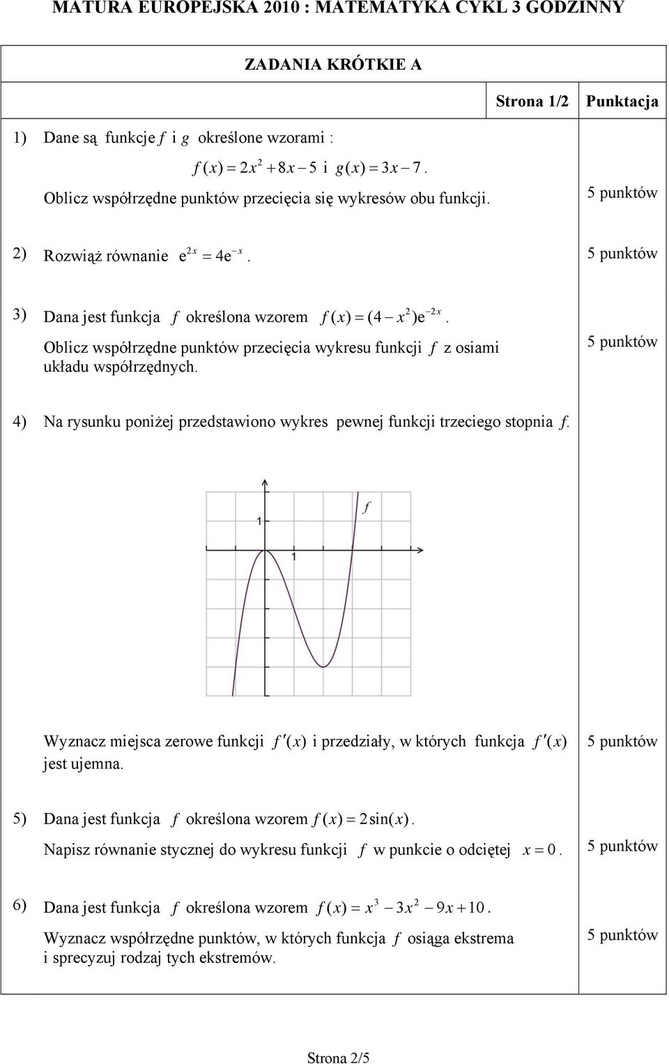 funkcji trzeciego stopnia f Wyznacz miejsca zerowe funkcji f ( x) i przedziały, w których funkcja f ( x) jest ujemna 5) Dana jest funkcja f określona wzorem f ( x) sin( x) Napisz równanie stycznej do