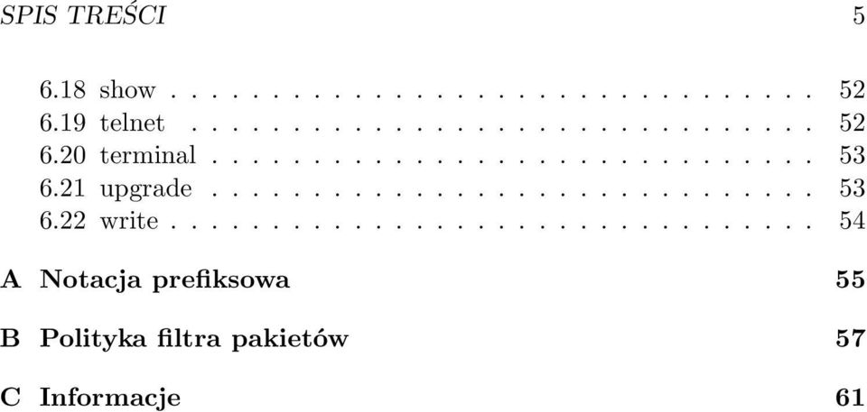 ............................... 54 A Notacja prefiksowa 55 B Polityka filtra pakietów 57 C Informacje 61