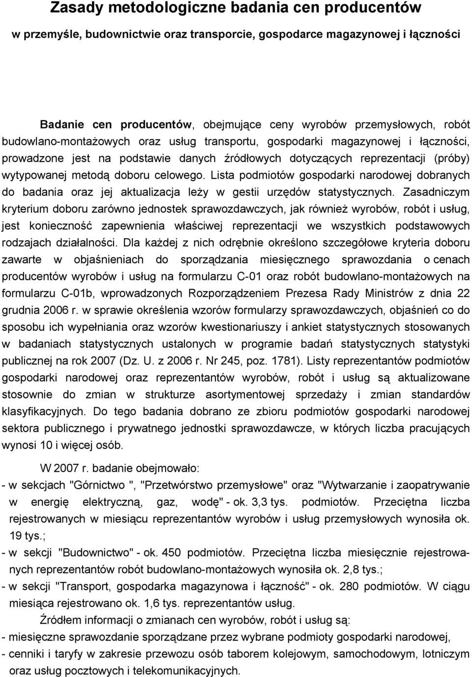 Lista podmiotów gospodarki narodowej dobranych do badania oraz jej aktualizacja leży w gestii urzędów statystycznych.