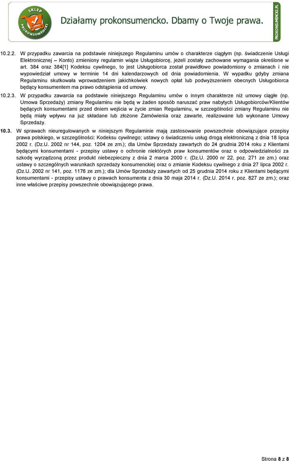 384 oraz 384[1] Kodeksu cywilnego, to jest Usługobiorca został prawidłowo powiadomiony o zmianach i nie wypowiedział umowy w terminie 14 dni kalendarzowych od dnia powiadomienia.