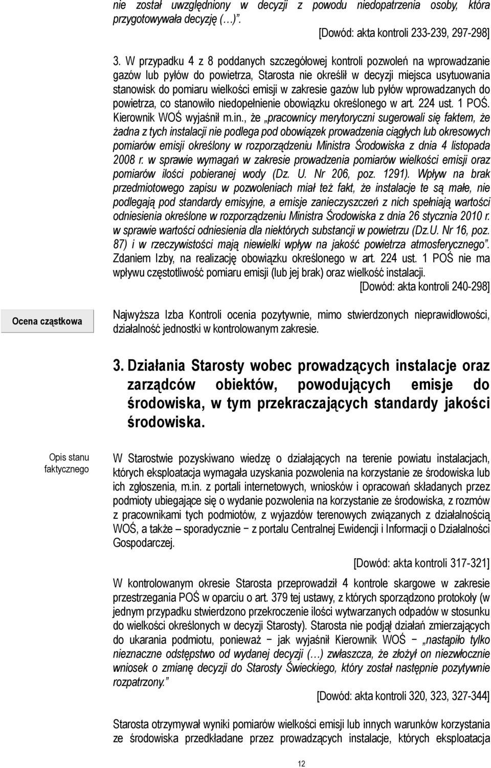 zakresie gazów lub pyłów wprowadzanych do powietrza, co stanowiło niedopełnienie obowiązku określonego w art. 224 ust. 1 POŚ. Kierownik WOŚ wyjaśnił m.in.