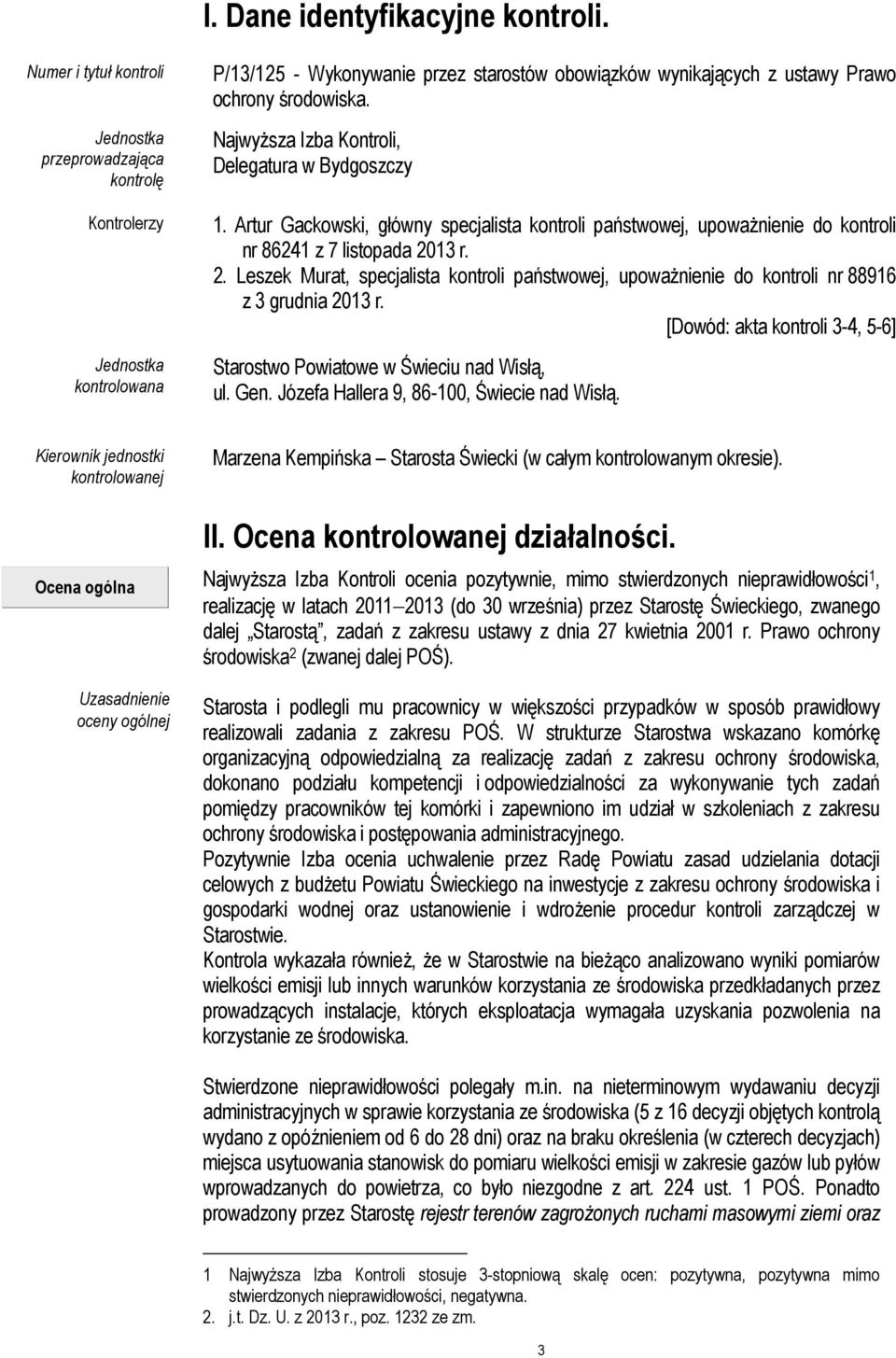 Najwyższa Izba Kontroli, Delegatura w Bydgoszczy 1. Artur Gackowski, główny specjalista kontroli państwowej, upoważnienie do kontroli nr 86241 z 7 listopada 20