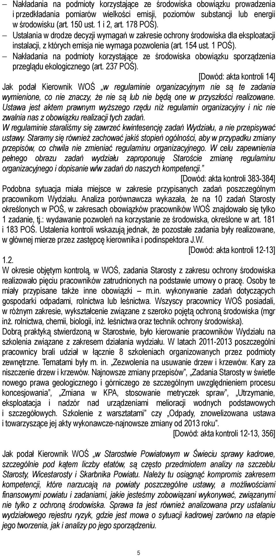 Nakładania na podmioty korzystające ze środowiska obowiązku sporządzenia przeglądu ekologicznego (art. 237 POŚ).
