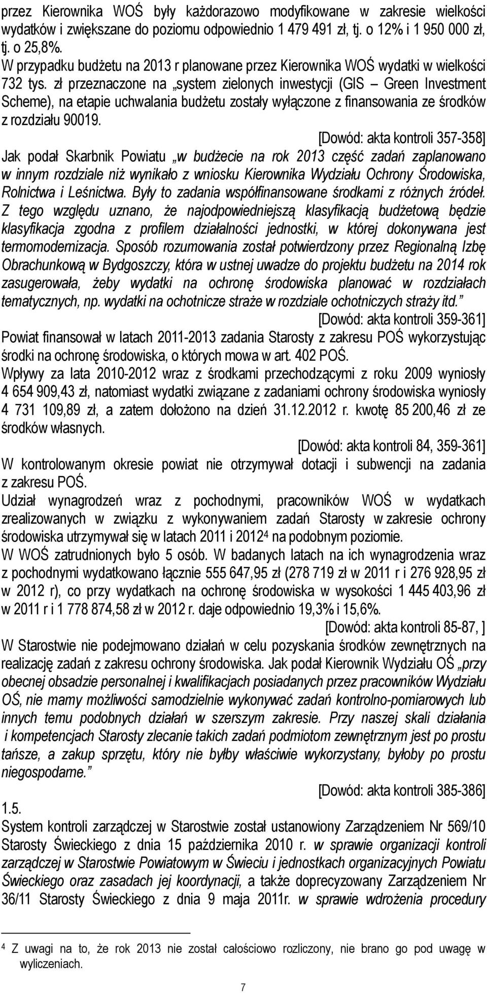 zł przeznaczone na system zielonych inwestycji (GIS Green Investment Scheme), na etapie uchwalania budżetu zostały wyłączone z finansowania ze środków z rozdziału 90019.