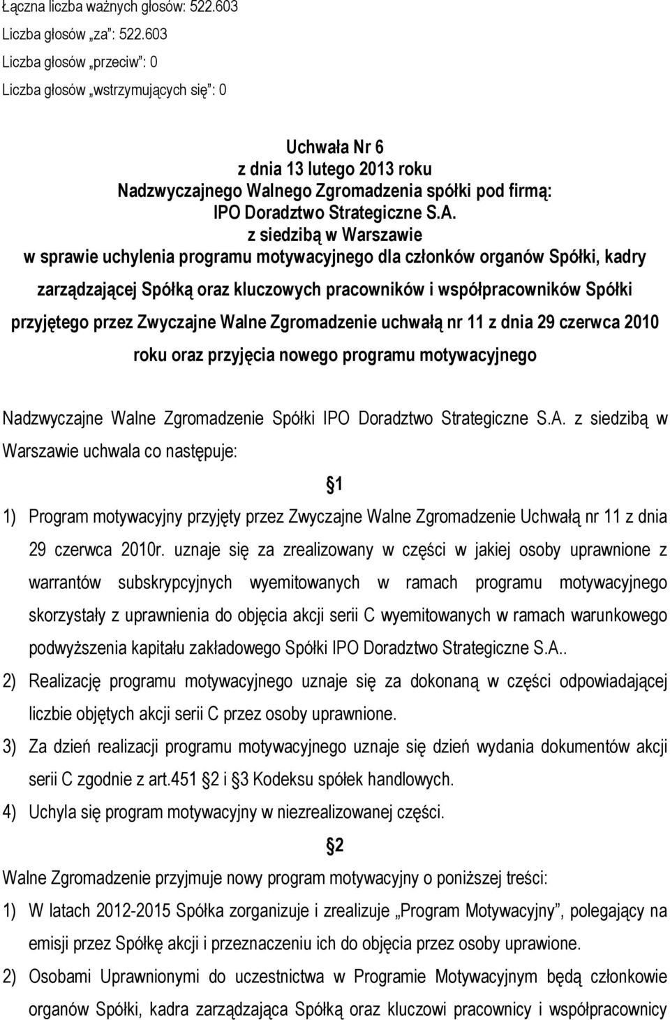 motywacyjny przyjęty przez Zwyczajne Walne Zgromadzenie Uchwałą nr 11 z dnia 29 czerwca 2010r.