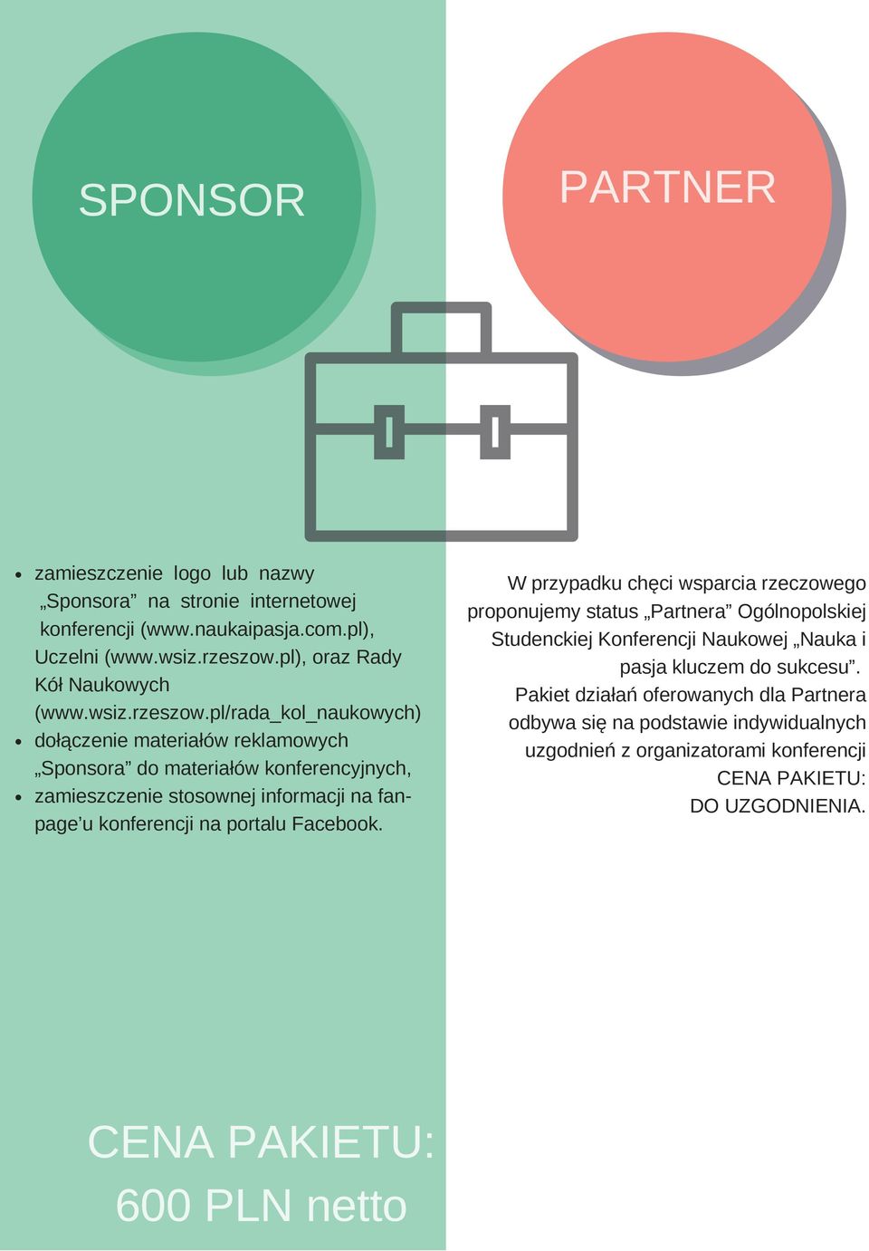 pl/rada_kol_naukowych) dołączenie materiałów reklamowych Sponsora do materiałów konferencyjnych, zamieszczenie stosownej informacji na fanpage u konferencji na portalu