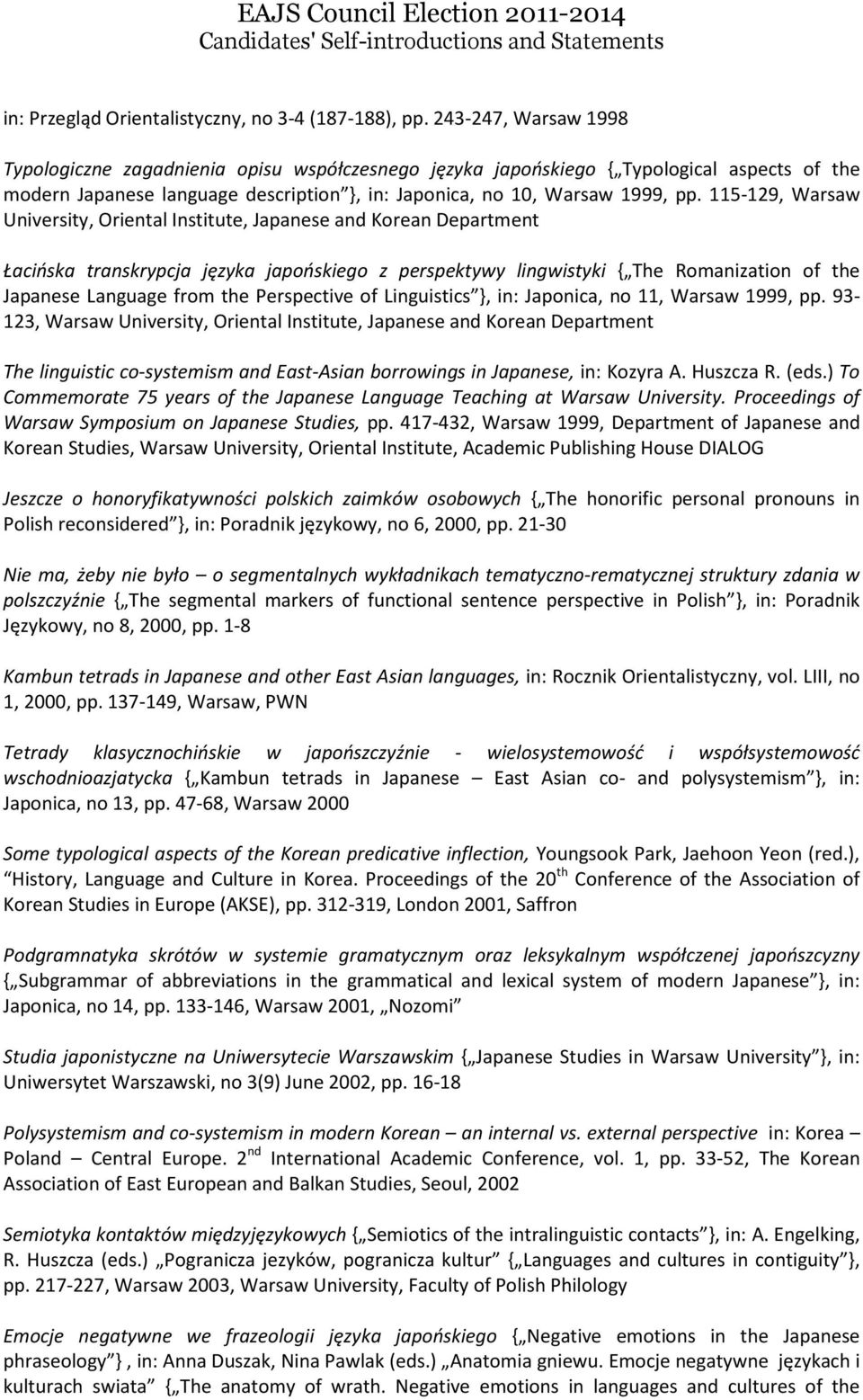 115-129, Warsaw University, Oriental Institute, Japanese and Korean Department Łacińska transkrypcja języka japońskiego z perspektywy lingwistyki { The Romanization of the Japanese Language from the