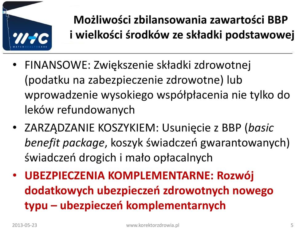 KOSZYKIEM: Usunięcie z BBP (basic benefit package, koszyk świadczeń gwarantowanych) świadczeń drogich i mało opłacalnych