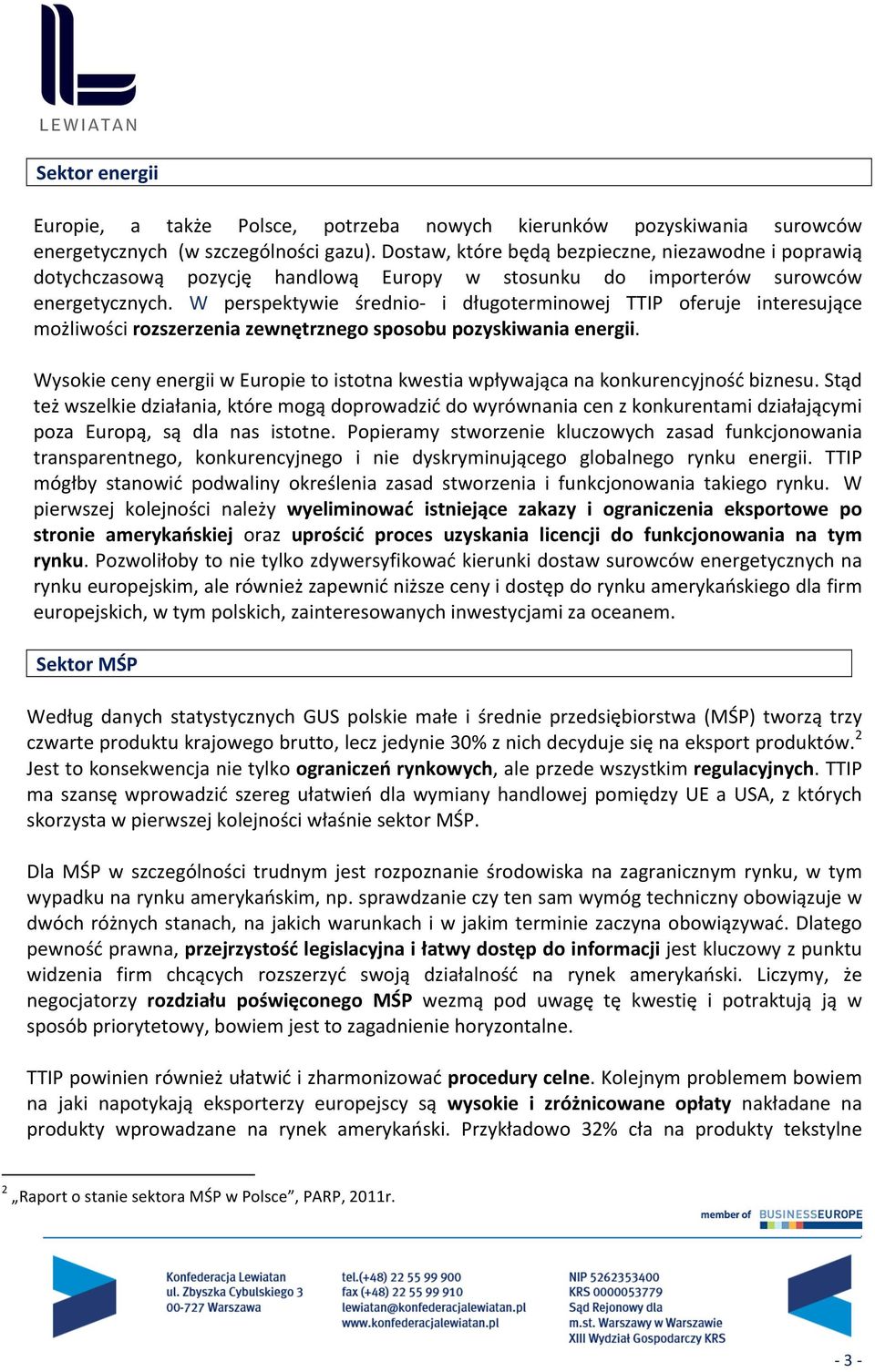 W perspektywie średnio- i długoterminowej TTIP oferuje interesujące możliwości rozszerzenia zewnętrznego sposobu pozyskiwania energii.