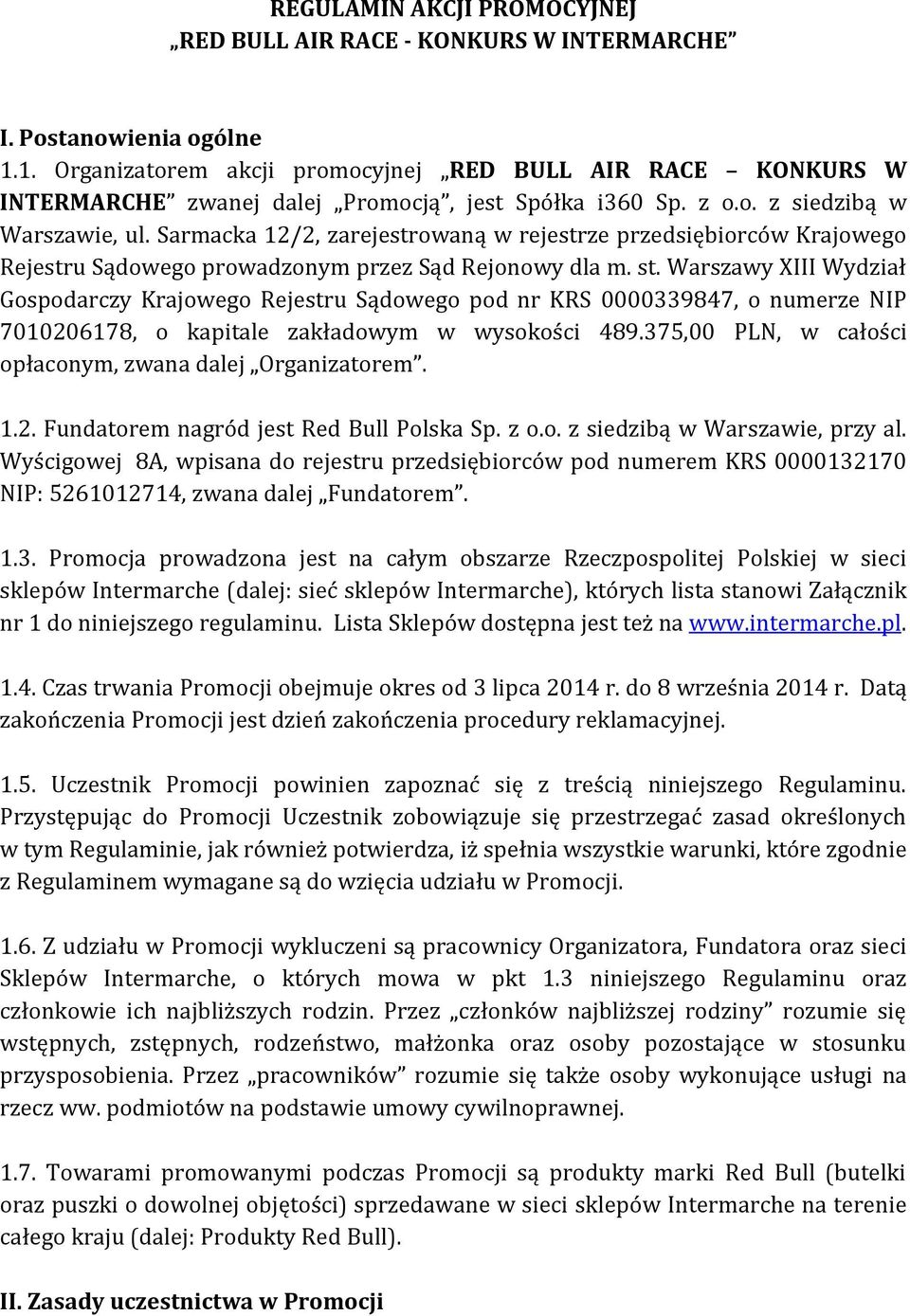 Sarmacka 12/2, zarejestrowaną w rejestrze przedsiębiorców Krajowego Rejestru Sądowego prowadzonym przez Sąd Rejonowy dla m. st.