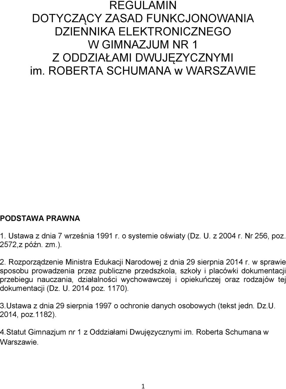 w sprawie sposobu prowadzenia przez publiczne przedszkola, szkoły i placówki dokumentacji przebiegu nauczania, działalności wychowawczej i opiekuńczej oraz rodzajów tej dokumentacji