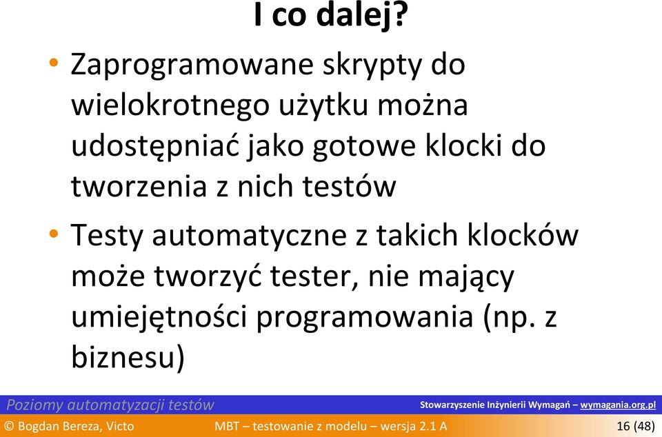 klocki do tworzenia z nich testów Testy automatyczne z takich klocków może