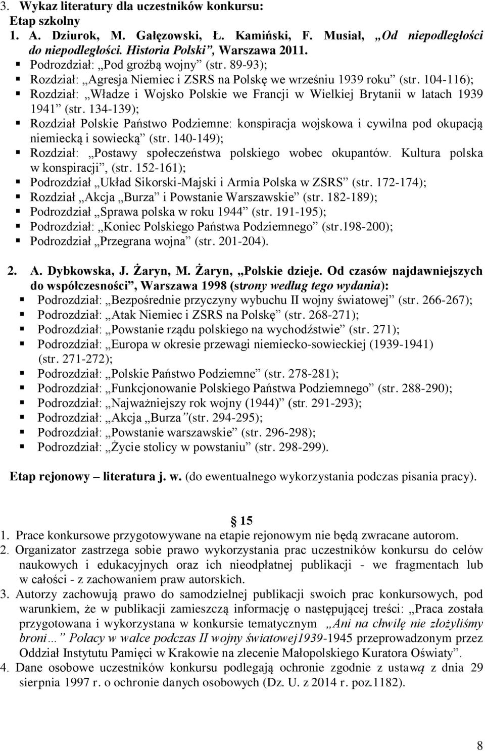 104-116); Rozdział: Władze i Wojsko Polskie we Francji w Wielkiej Brytanii w latach 1939 1941 (str.