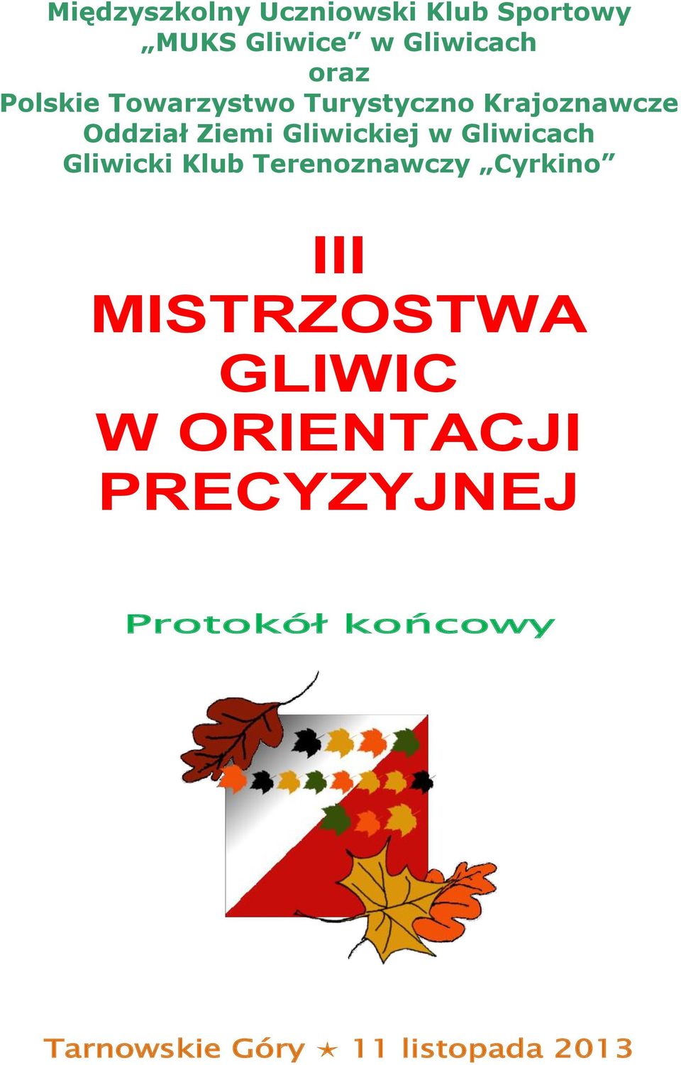Gliwicach Gliwicki Klub Terenoznawczy Cyrkino III MISTRZOSTWA GLIWIC W