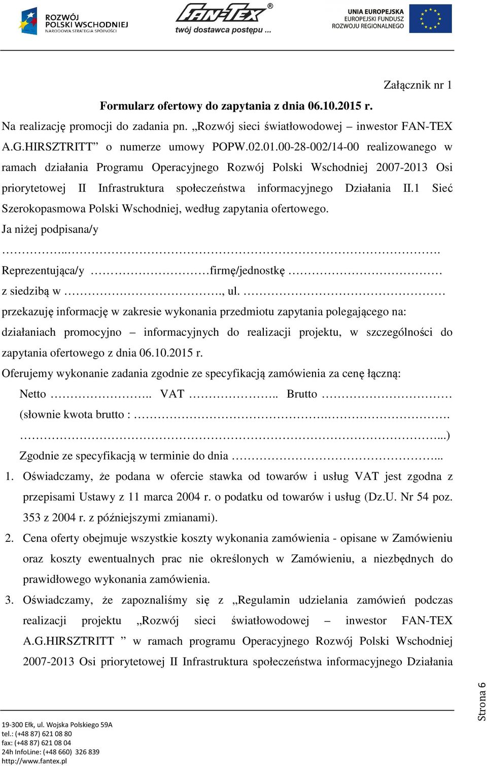 00-28-002/14-00 realizowanego w ramach działania Programu Operacyjnego Rozwój Polski Wschodniej 2007-2013 Osi priorytetowej II Infrastruktura społeczeństwa informacyjnego Działania II.