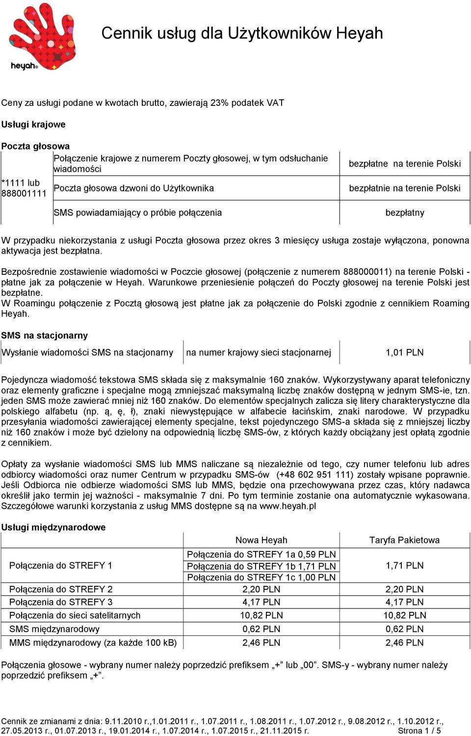 Poczta głosowa przez okres 3 miesięcy usługa zostaje wyłączona, ponowna aktywacja jest bezpłatna.