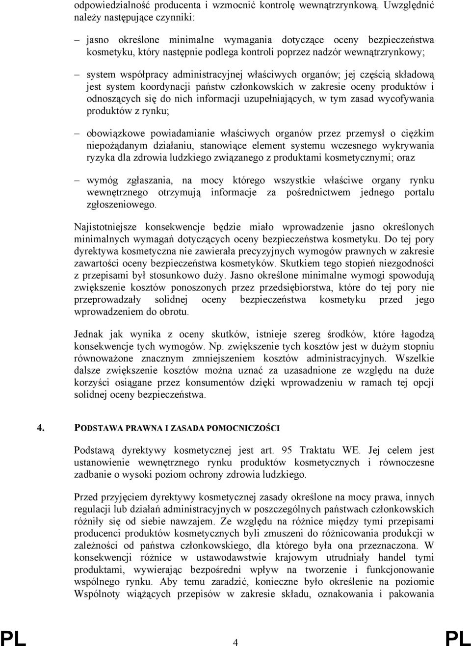 współpracy administracyjnej właściwych organów; jej częścią składową jest system koordynacji państw członkowskich w zakresie oceny produktów i odnoszących się do nich informacji uzupełniających, w