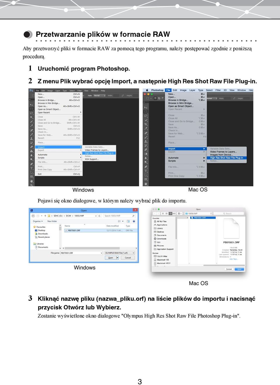 Windows Mac OS Pojawi się okno dialogowe, w którym należy wybrać plik do importu. Windows Mac OS 3 Kliknąć nazwę pliku (nazwa_pliku.