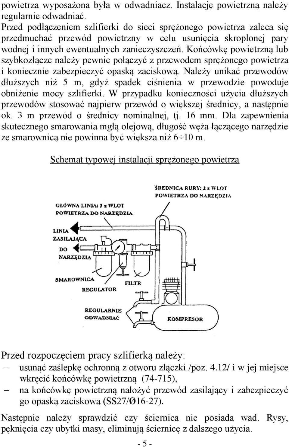 Końcówkę powietrzną lub szybkozłącze należy pewnie połączyć z przewodem sprężonego powietrza i koniecznie zabezpieczyć opaską zaciskową.