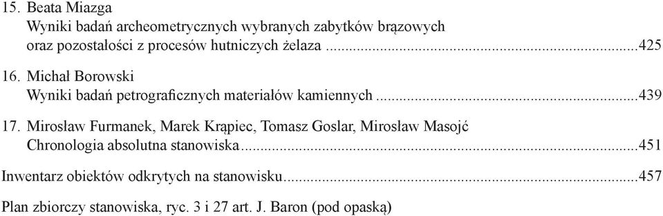 Mirosław Furmanek, Marek Krąpiec, Tomasz Goslar, Mirosław Masojć Chronologia absolutna stanowiska.