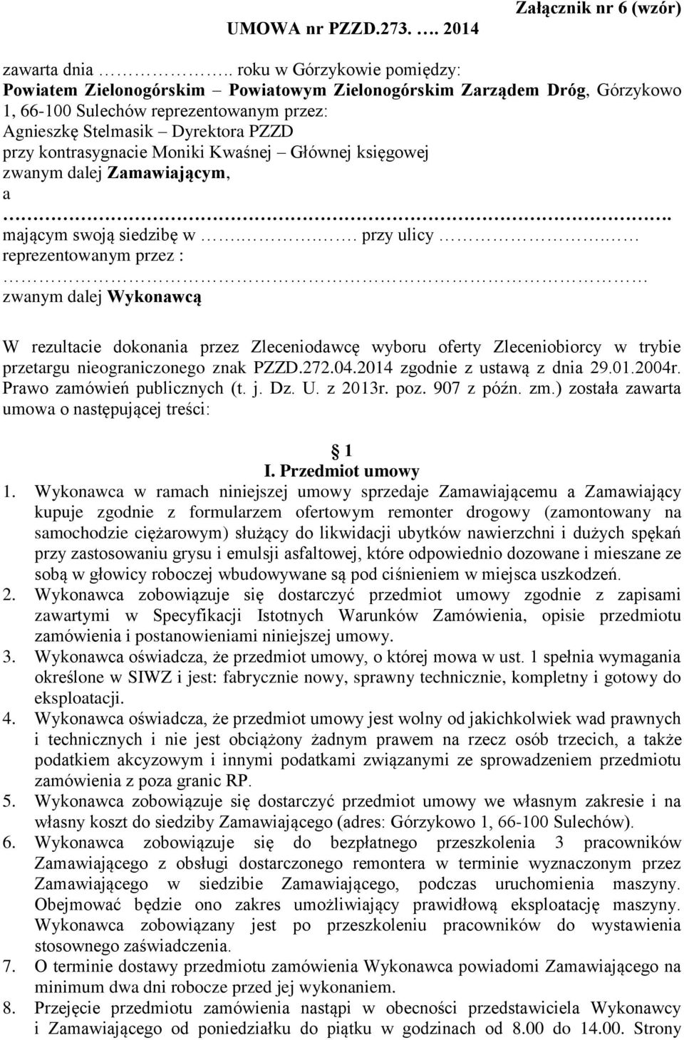 kontrasygnacie Moniki Kwaśnej Głównej księgowej zwanym dalej Zamawiającym, a. mającym swoją siedzibę w... przy ulicy.