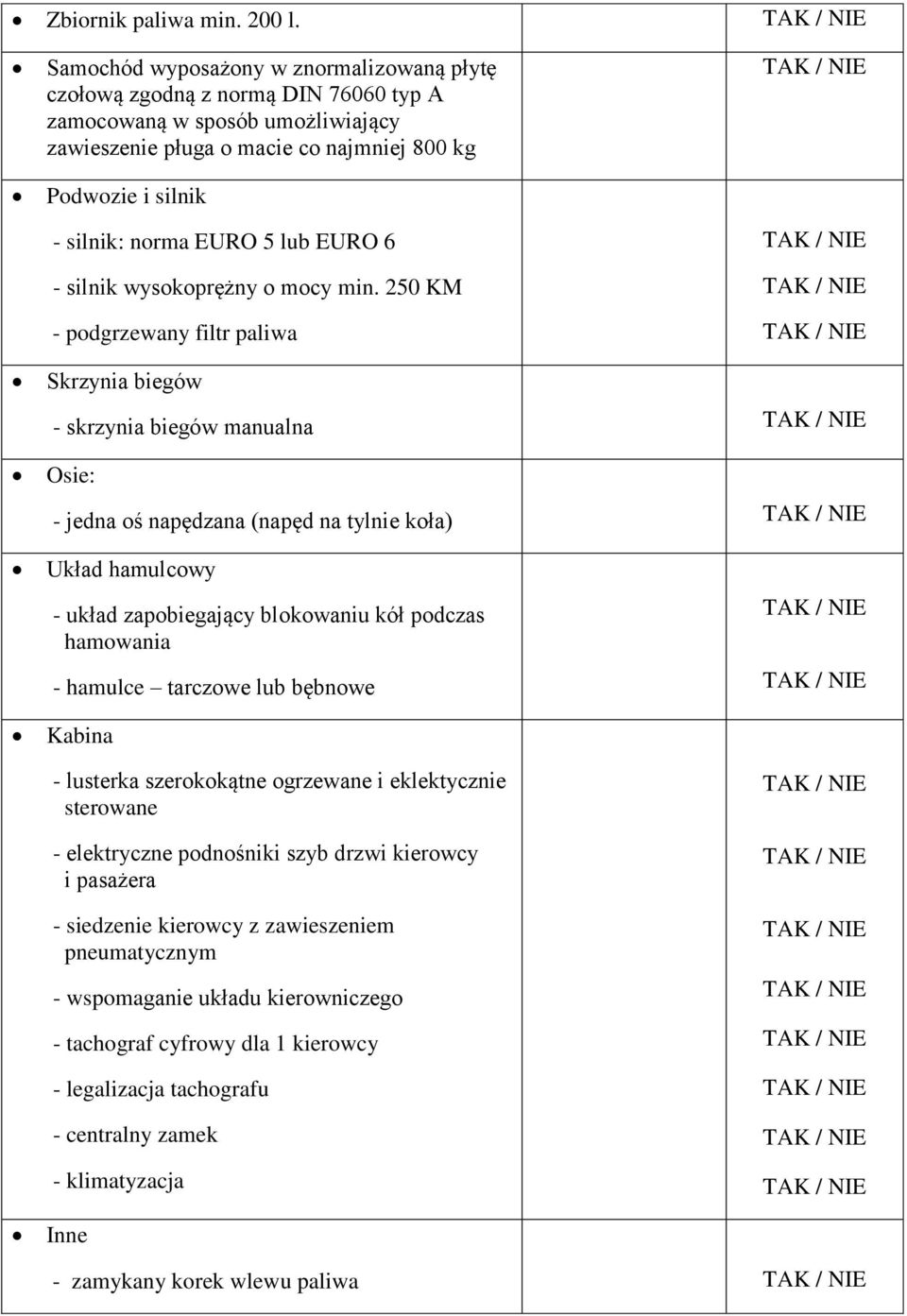 5 lub EURO 6 - silnik wysokoprężny o mocy min.