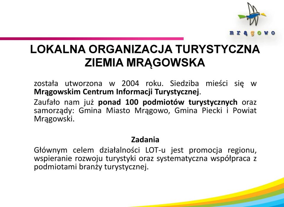 Zaufało nam już ponad 100 podmiotów turystycznych oraz samorządy: Gmina Miasto Mrągowo, Gmina Piecki i