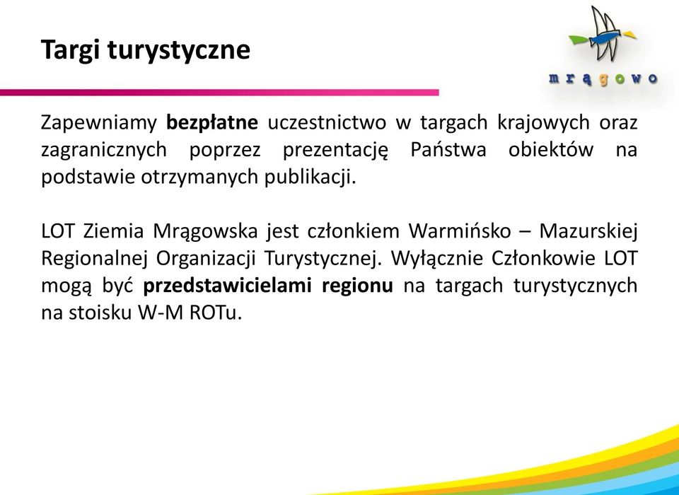 LOT Ziemia Mrągowska jest członkiem Warmińsko Mazurskiej Regionalnej Organizacji