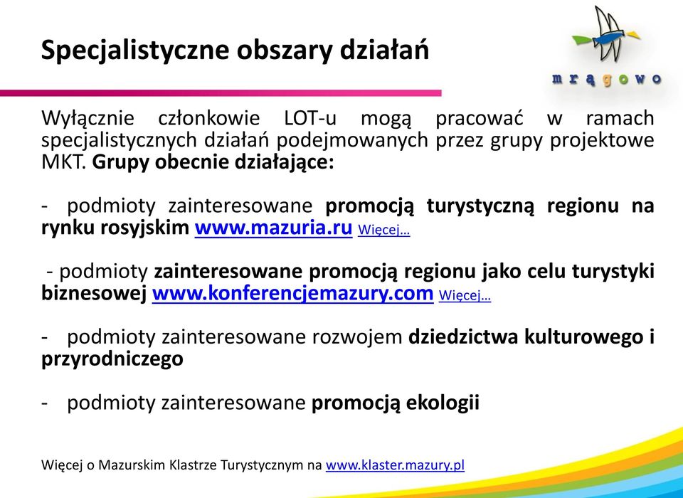 ru Więcej - podmioty zainteresowane promocją regionu jako celu turystyki biznesowej www.konferencjemazury.