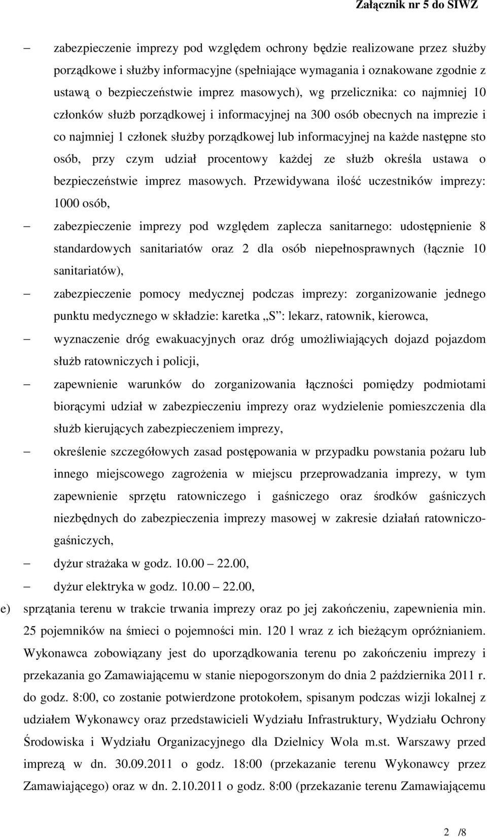 przy czym udział procentowy kaŝdej ze słuŝb określa ustawa o bezpieczeństwie imprez masowych.