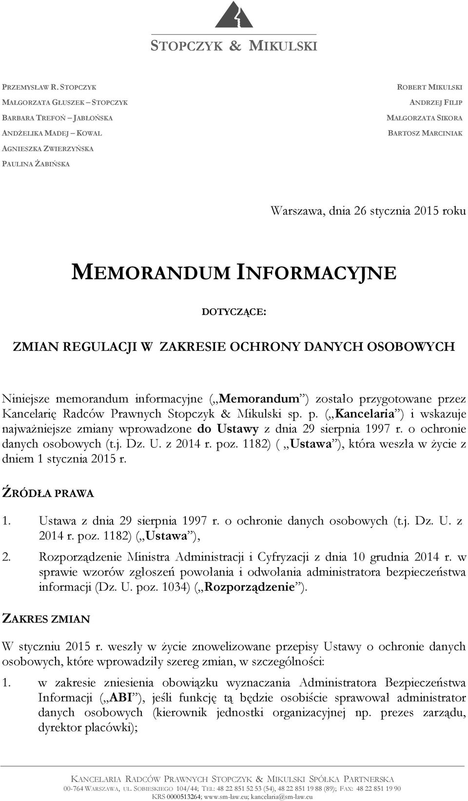 dnia 26 stycznia 2015 roku MEMORANDUM INFORMACYJNE DOTYCZĄCE: ZMIAN REGULACJI W ZAKRESIE OCHRONY DANYCH OSOBOWYCH Niniejsze memorandum informacyjne ( Memorandum ) zostało przygotowane przez