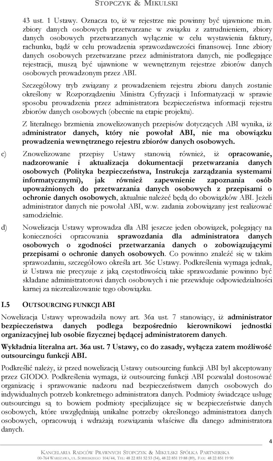 zbiory danych osobowych przetwarzane w związku z zatrudnieniem, zbiory danych osobowych przetwarzanych wyłącznie w celu wystawienia faktury, rachunku, bądź w celu prowadzenia sprawozdawczości