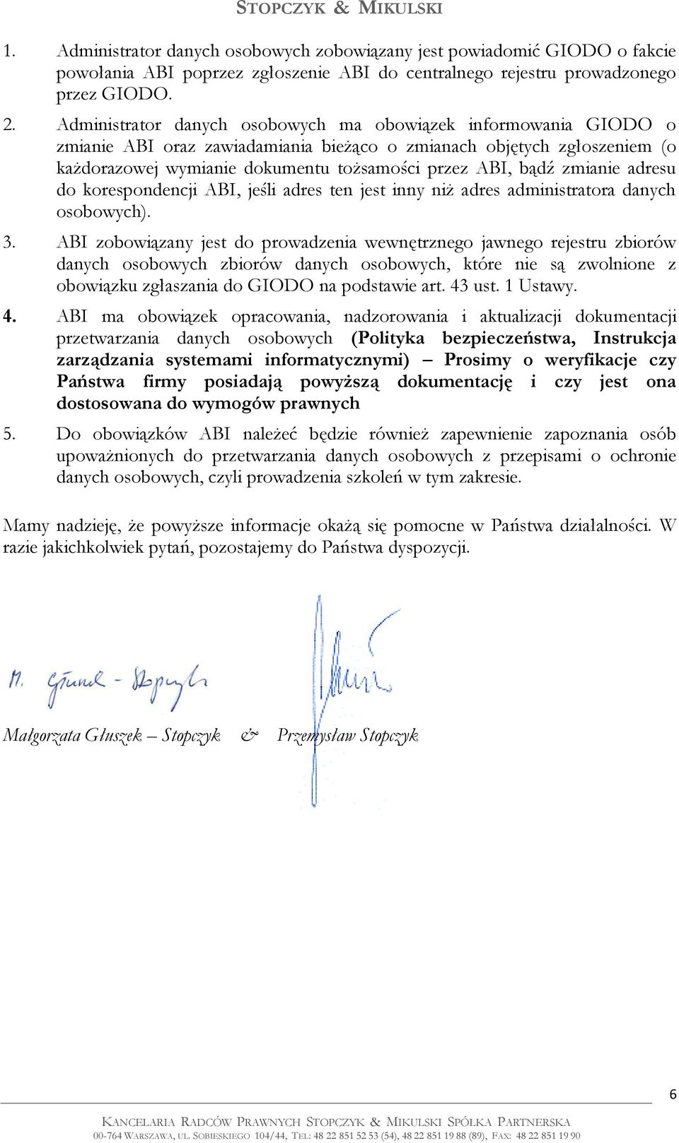 zmianie adresu do korespondencji ABI, jeśli adres ten jest inny niż adres administratora danych osobowych). 3.