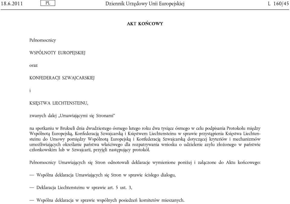 sprawie przystąpienia Księstwa Liechtensteinu do Umowy pomiędzy Wspólnotą Europejską i Konfederacją Szwajcarską dotyczącej kryteriów i mechanizmów umożliwiających określanie państwa właściwego dla