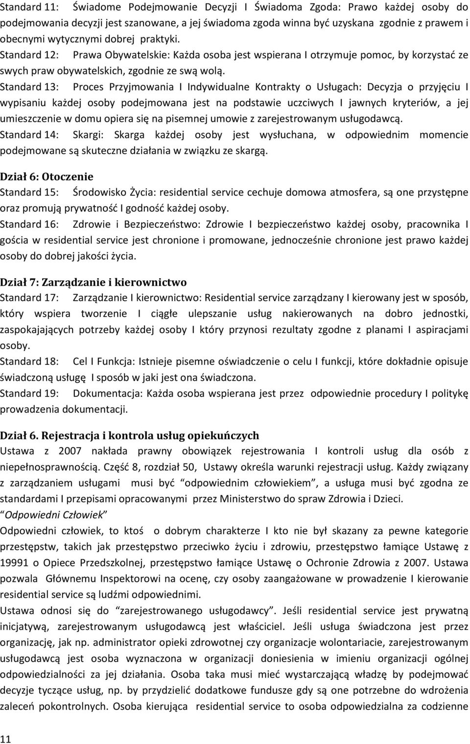 Standard 13: Proces Przyjmowania I Indywidualne Kontrakty o Usługach: Decyzja o przyjęciu I wypisaniu każdej osoby podejmowana jest na podstawie uczciwych I jawnych kryteriów, a jej umieszczenie w