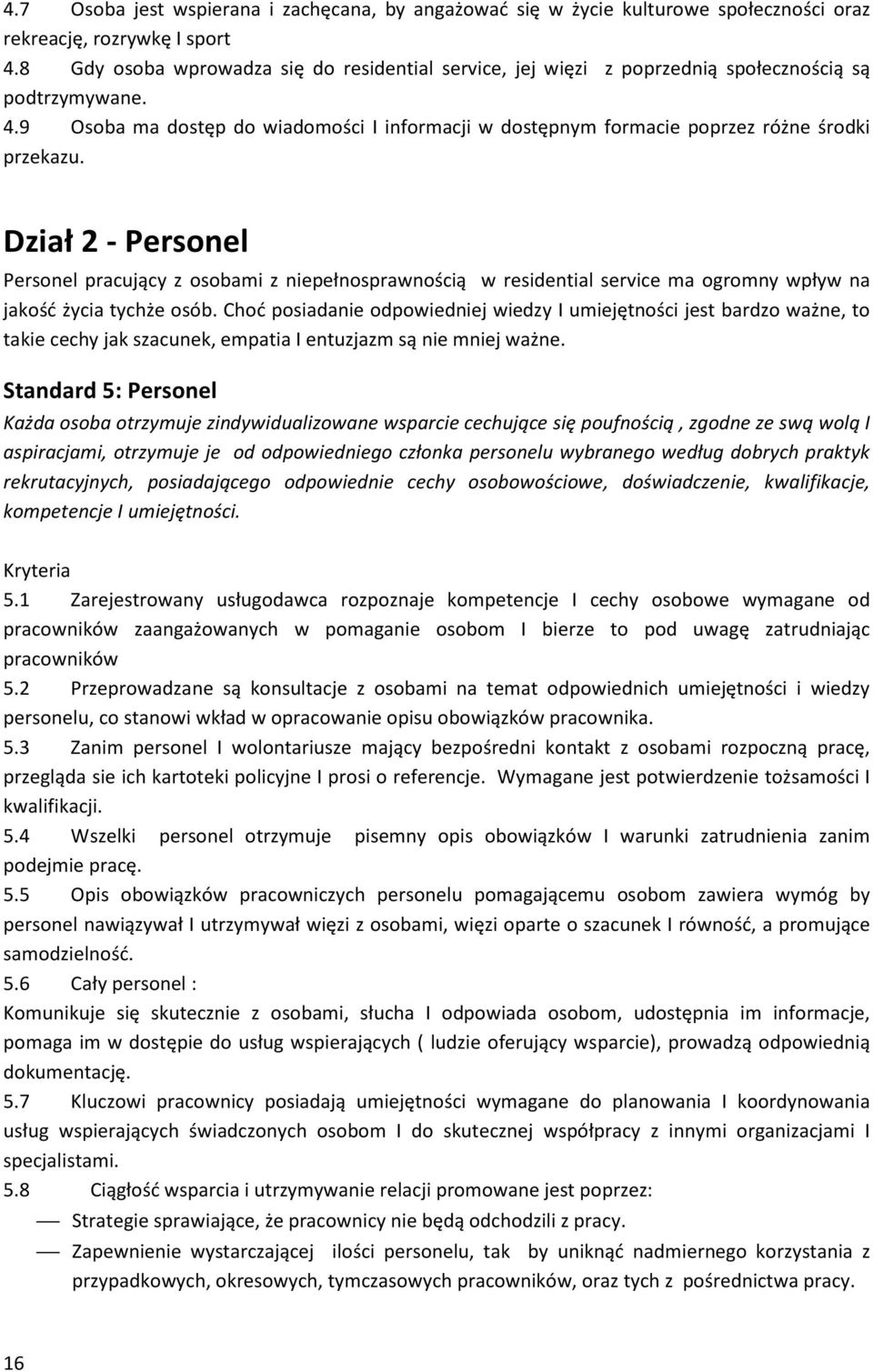 9 Osoba ma dostęp do wiadomości I informacji w dostępnym formacie poprzez różne środki przekazu.