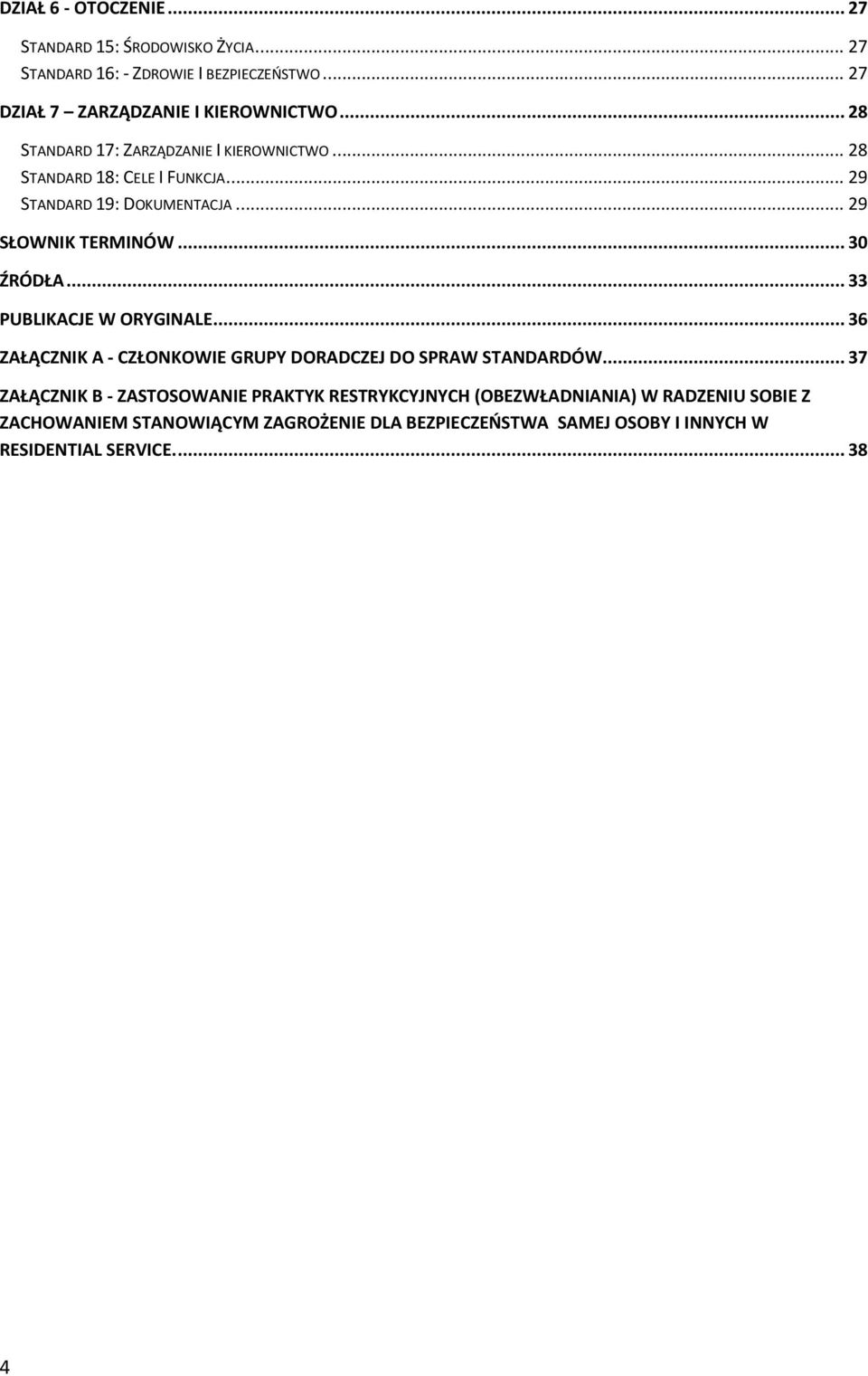 .. 33 PUBLIKACJE W ORYGINALE... 36 ZAŁĄCZNIK A - CZŁONKOWIE GRUPY DORADCZEJ DO SPRAW STANDARDÓW.