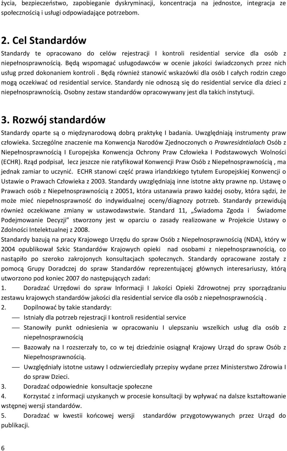 Będą wspomagać usługodawców w ocenie jakości świadczonych przez nich usług przed dokonaniem kontroli.