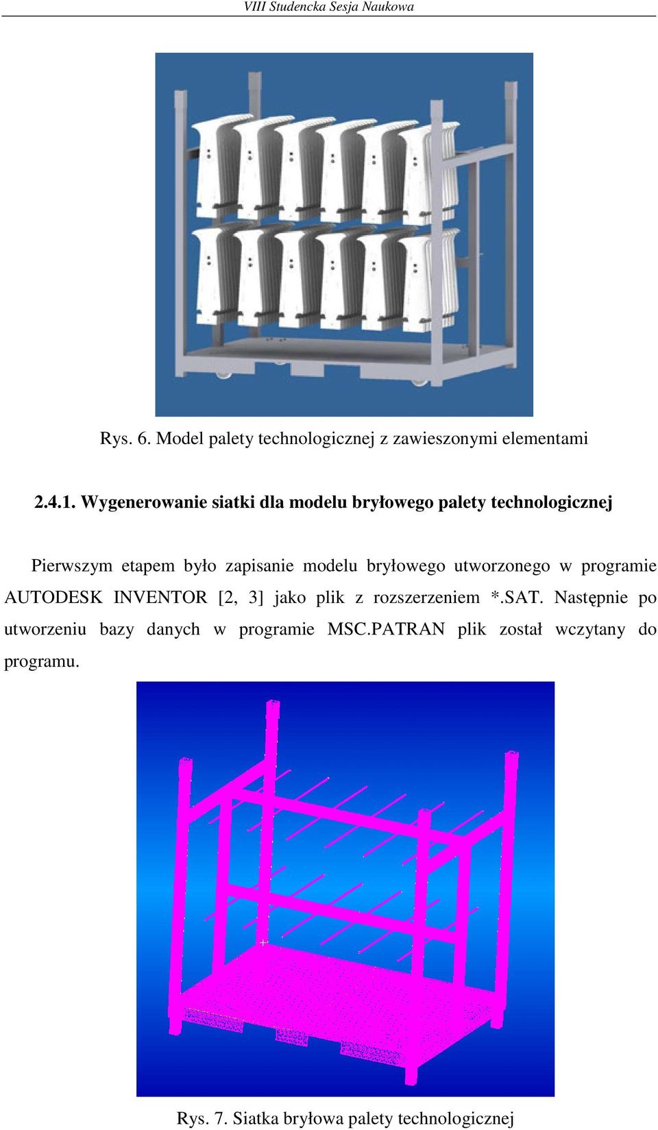 modelu bryłowego utworzonego w programie AUTODESK INVENTOR [2, 3] jako plik z rozszerzeniem *.SAT.
