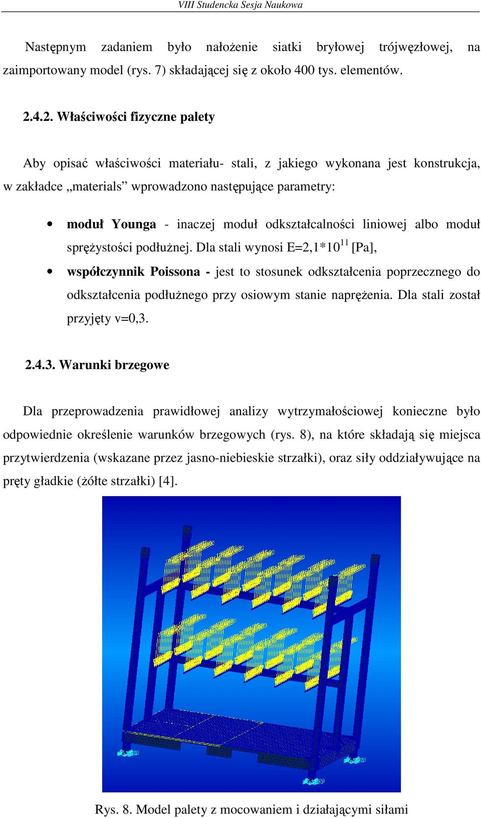 odkształcalności liniowej albo moduł spręŝystości podłuŝnej.