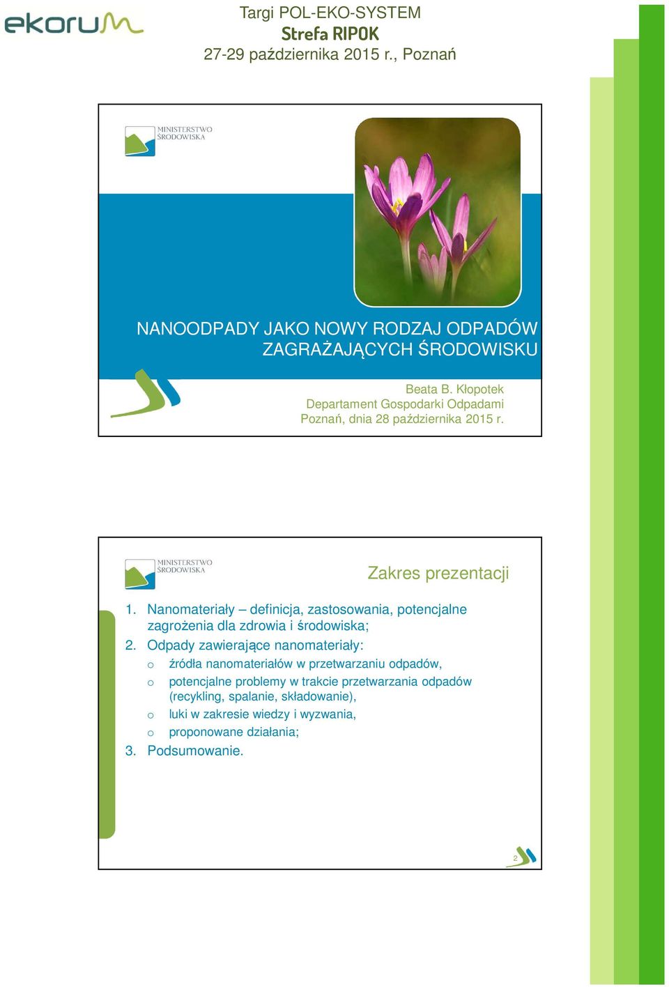 Nanomateriały definicja, zastosowania, potencjalne zagrożenia dla zdrowia i środowiska; 2.