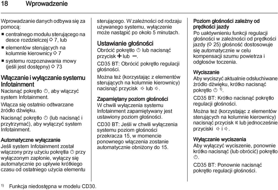 Nacisnąć pokrętło X (lub nacisnąć i przytrzymać), aby wyłączyć system Infotainment.