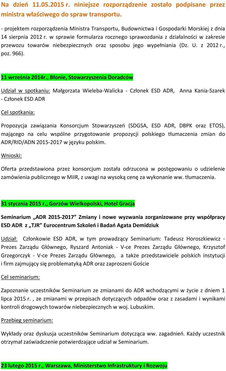 w sprawie formularza rocznego sprawozdania z działalności w zakresie przewozu towarów niebezpiecznych oraz sposobu jego wypełniania (Dz. U. z 2012 r., poz. 966). 11 września 2014r.