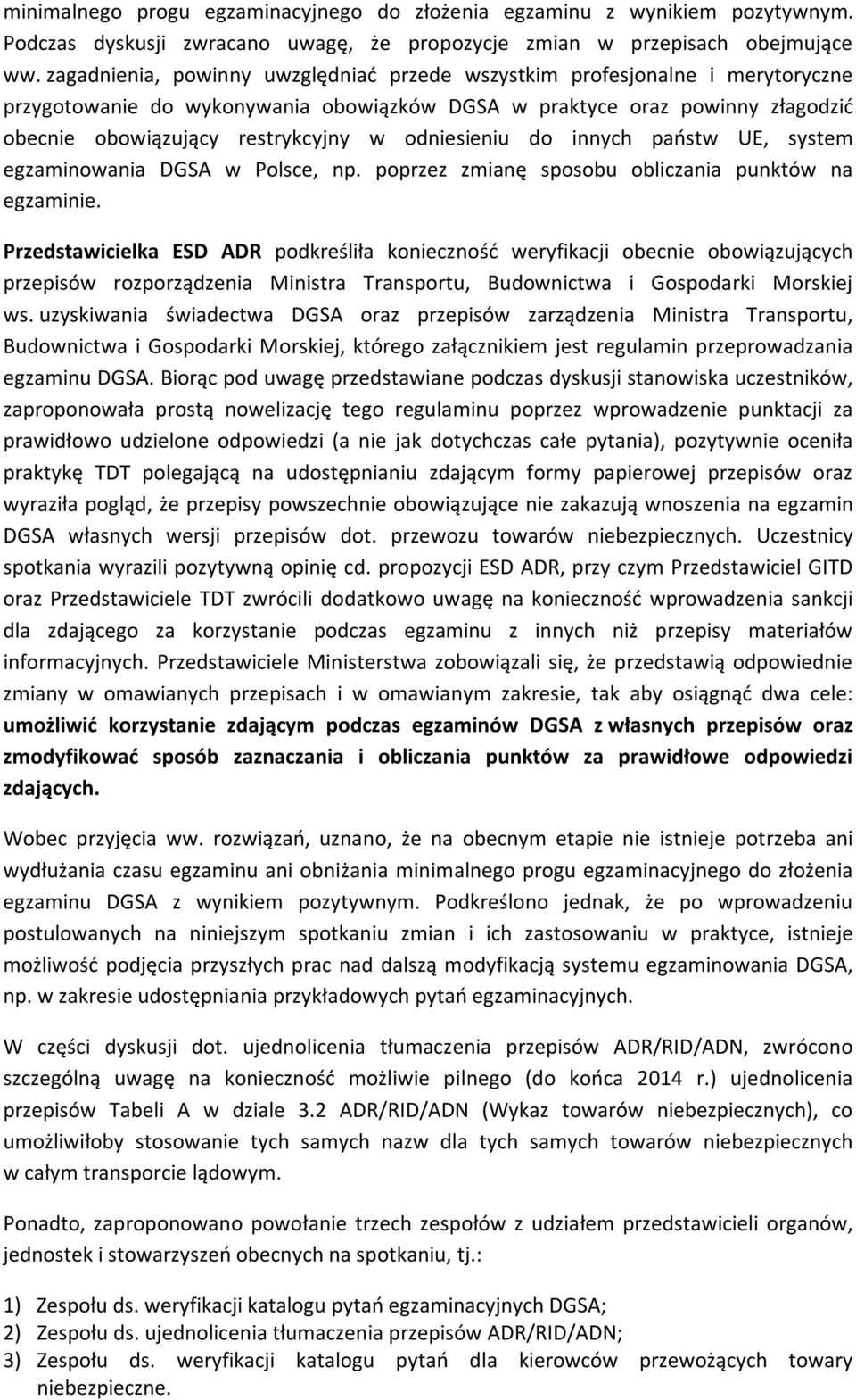odniesieniu do innych państw UE, system egzaminowania DGSA w Polsce, np. poprzez zmianę sposobu obliczania punktów na egzaminie.